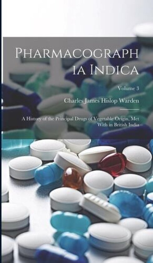 Pharmacographia Indica av Charles James Hislop Warden (Hardcover)