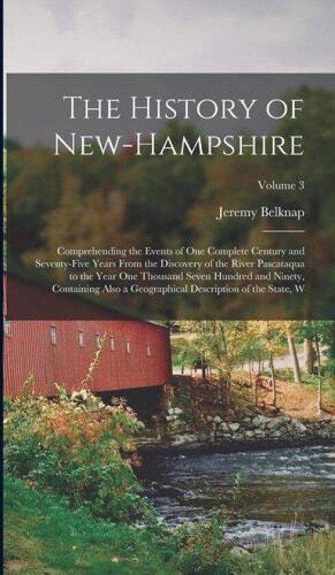 The History of New-Hampshire av Jeremy Belknap (Hardcover)