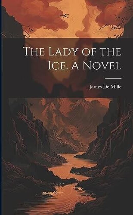 The Lady of the Ice. A Novel av James De Mille (Paperback)