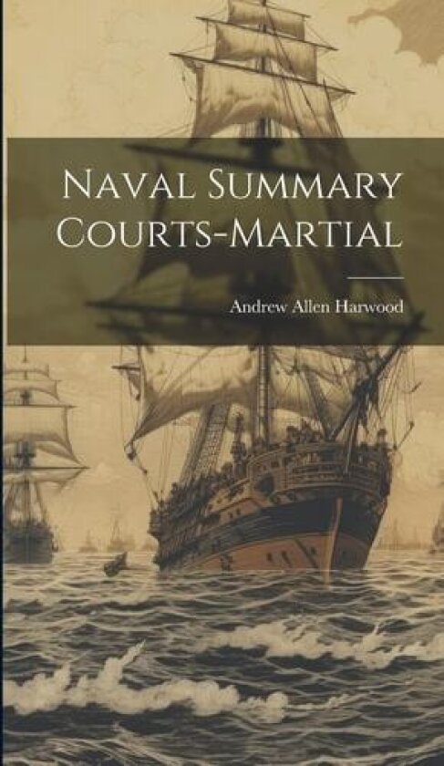 Naval Summary Courts-Martial av Andrew Allen Harwood (Hardcover)