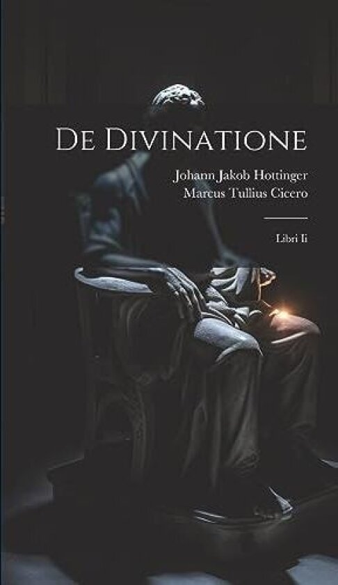De Divinatione av Marcus Tullius Cicero (Hardcover)