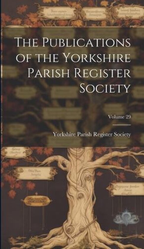 The Publications of the Yorkshire Parish Register Society; Volume 29 av Yorkshire Parish Register Society (Hardcover)