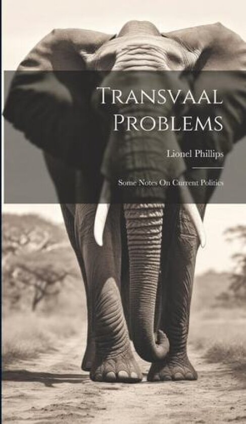 Transvaal Problems av Lionel Phillips (Hardcover)