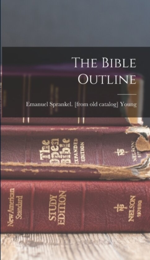 The Bible Outline av Emanuel Sprankel [From Old Ca Young (Hardcover)