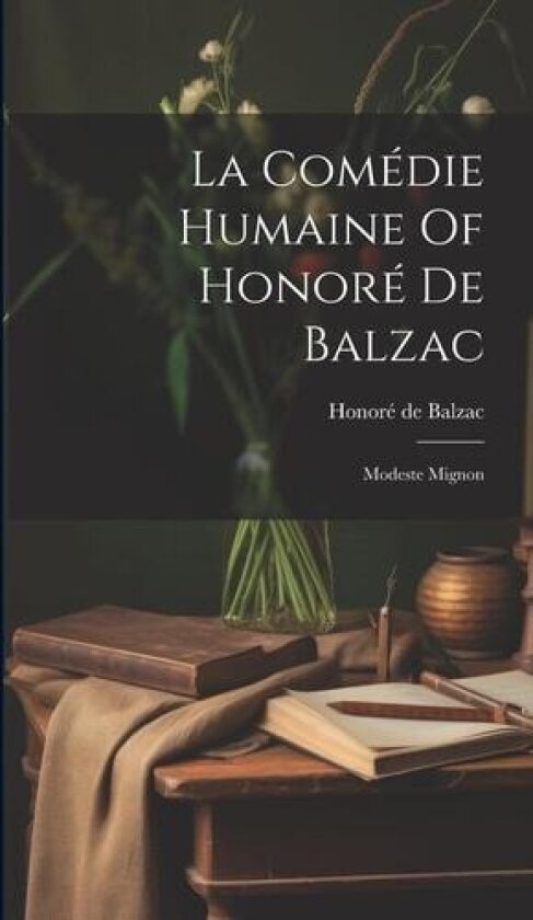 La Comedie Humaine Of Honore De Balzac av Honore de Balzac (Hardcover)