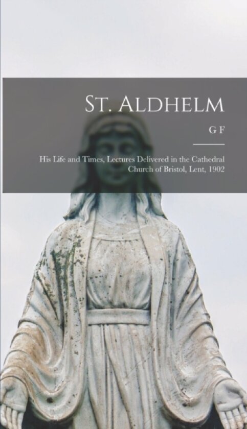 St. Aldhelm av G F 1833-1930 Browne (Hardcover)