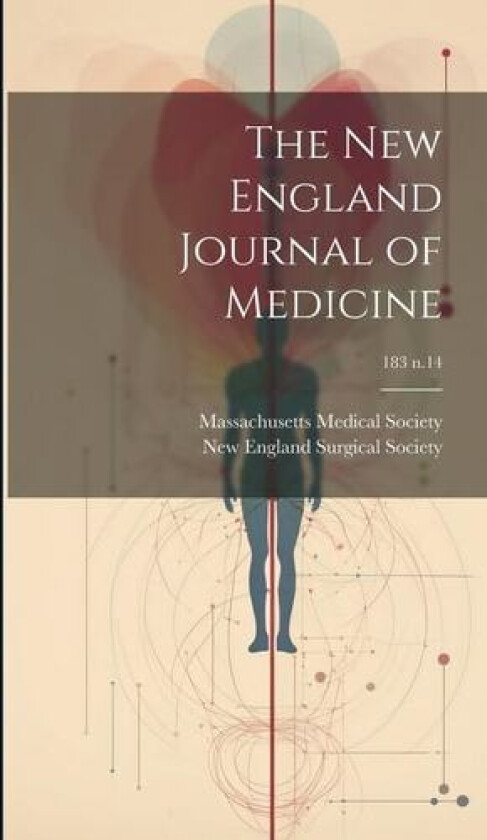 The New England Journal of Medicine; 183 n.14 av Massachusetts Medical Society, New England Surgical Society (Hardcover)