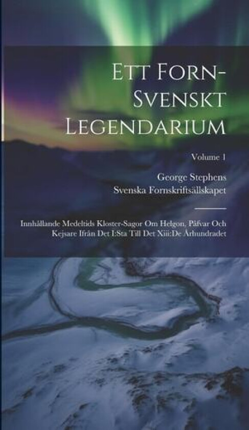 Ett Forn-svenskt Legendarium av George Stephens, Svenska Fornskriftsallskapet (Hardcover)