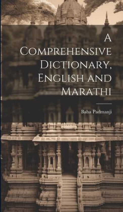 A Comprehensive Dictionary, English and Marathi av Baba Padmanji (Hardcover)