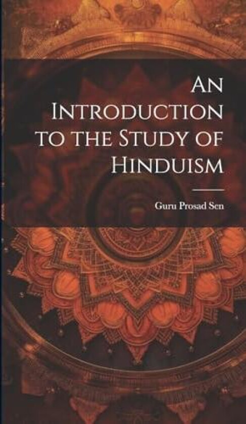An Introduction to the Study of Hinduism av Guru Prosad Sen (Hardcover)