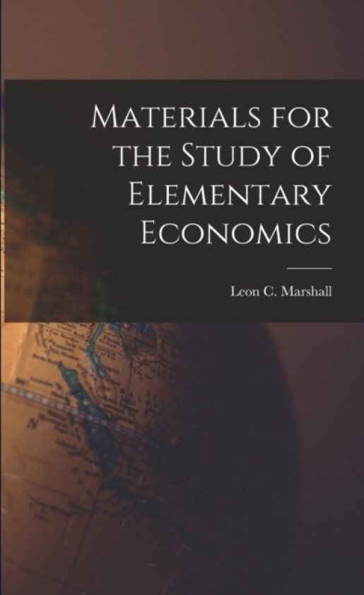 Materials for the Study of Elementary Economics av Leon C B Marshall (Paperback)