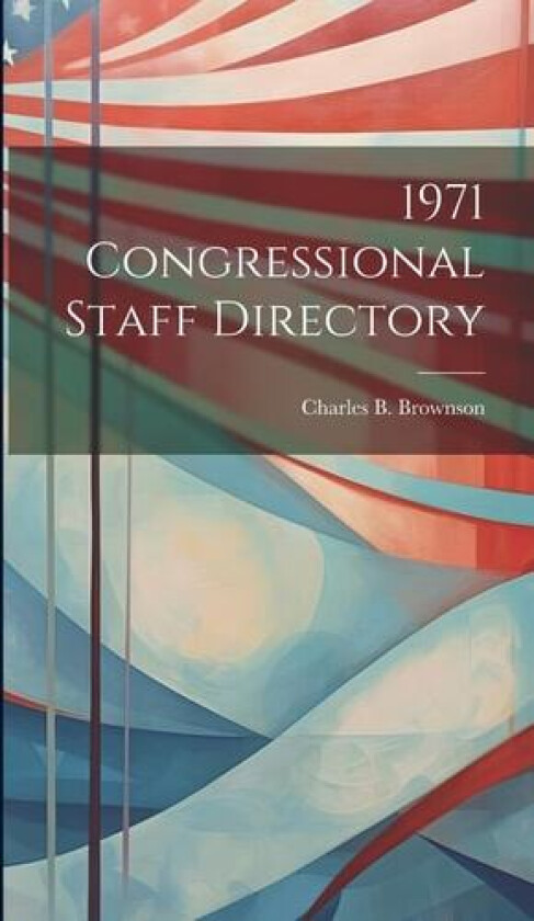 1971 Congressional Staff Directory av Charles B Brownson (Hardcover)