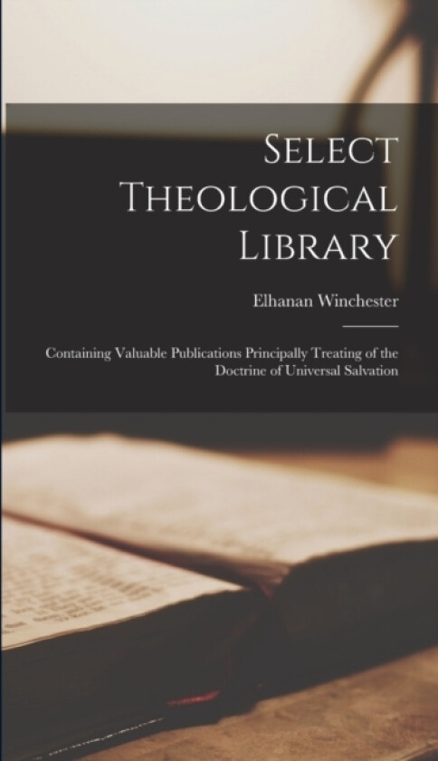 Select Theological Library av Elhanan Winchester (Hardcover)
