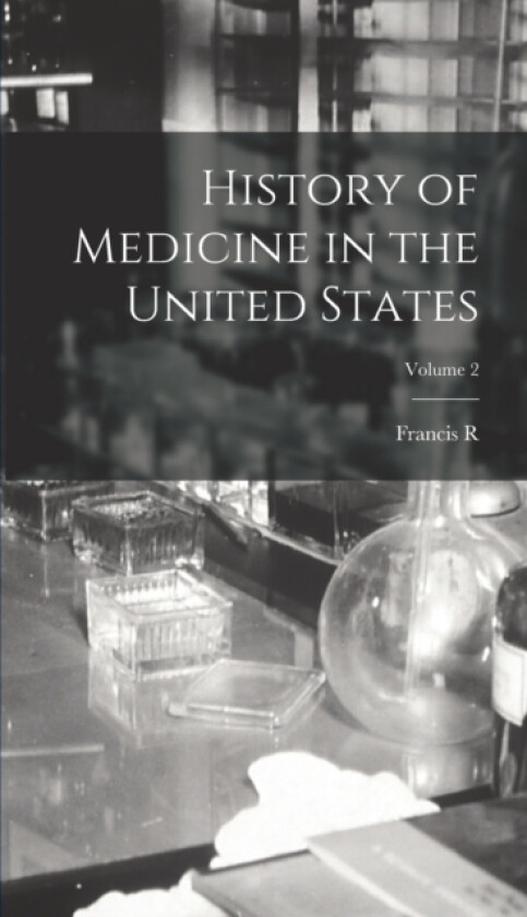 History of Medicine in the United States; Volume 2 av Francis R 1870-1950 Packard (Hardcover)