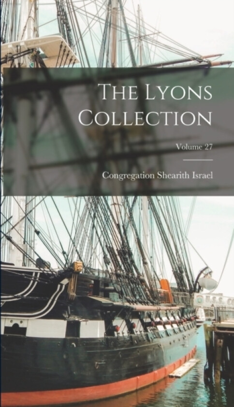 The Lyons Collection; Volume 27 av Congregation Shearith Israel (New York (Hardcover)