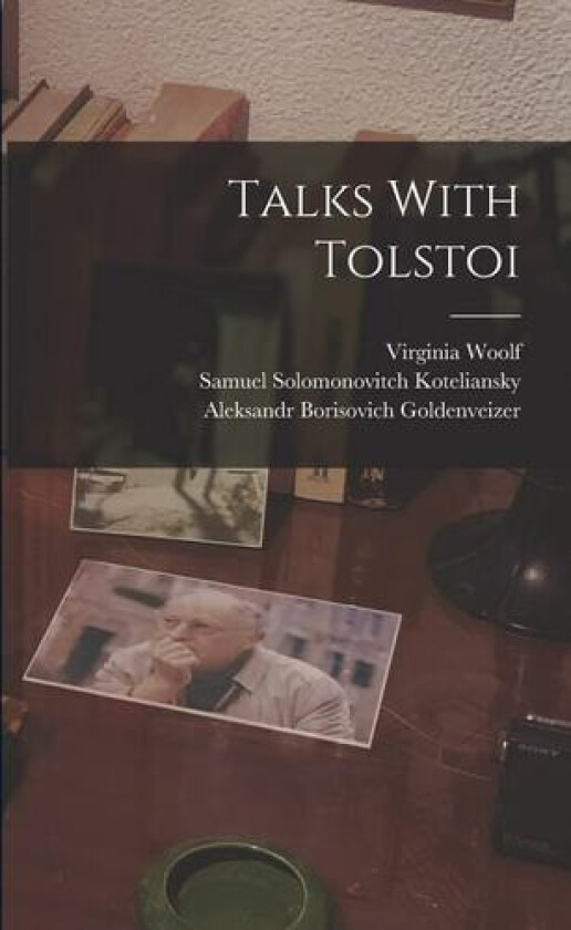 Talks With Tolstoi av Samuel Solomonovitch Koteliansky, Aleksandr Borisovich Goldenveizer, Virginia Woolf (Paperback)