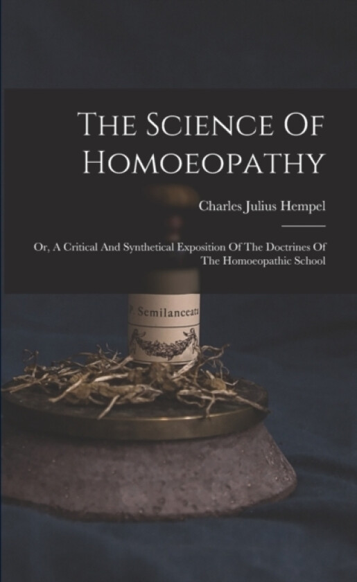 The Science Of Homoeopathy av Charles Julius Hempel (Paperback)