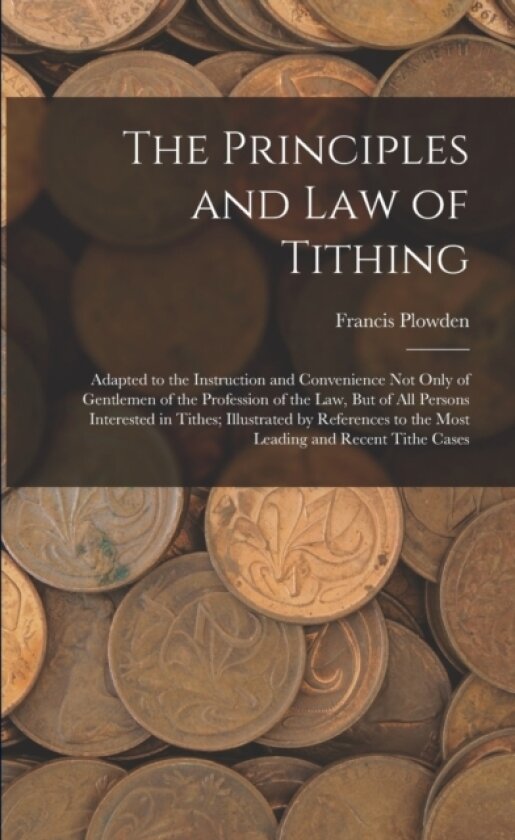 The Principles and Law of Tithing av Francis Plowden (Paperback)