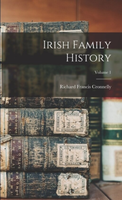 Irish Family History; Volume 1 av Richard Francis Cronnelly (Paperback)