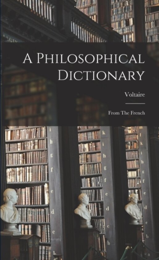 A Philosophical Dictionary av Voltaire (Paperback)