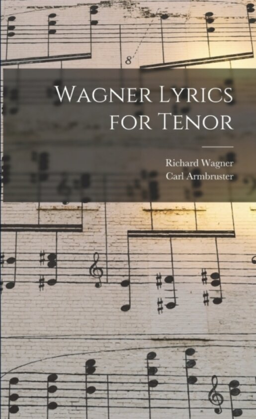 Wagner Lyrics for Tenor av Richard Wagner, Carl Armbruster (Paperback)