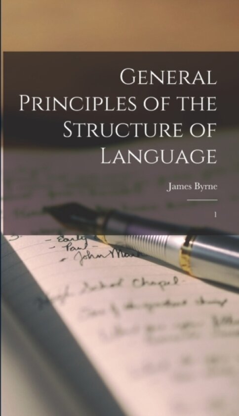 General Principles of the Structure of Language av James Byrne (Hardcover)