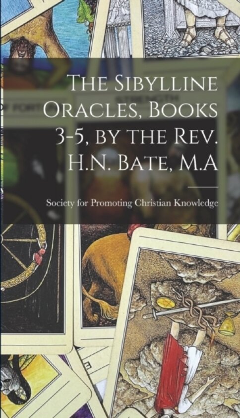 The Sibylline Oracles, Books 3-5, by the Rev. H.N. Bate, M.A av Society for Promoting Christian Knowl (Hardcover)
