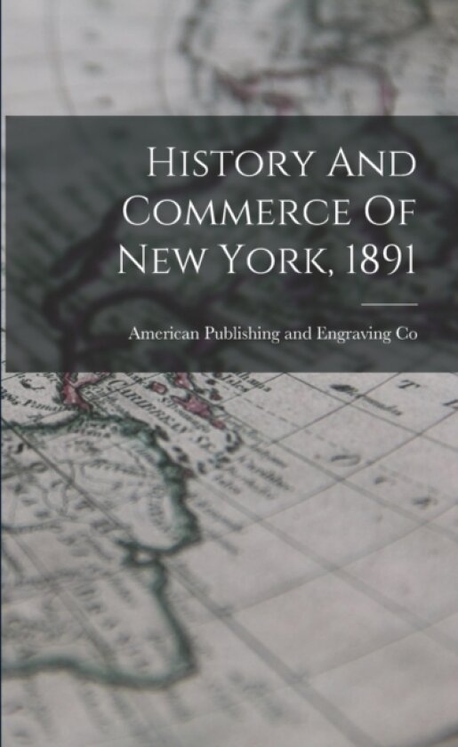 History And Commerce Of New York, 1891 av American Publishing and Engraving Co (Paperback)