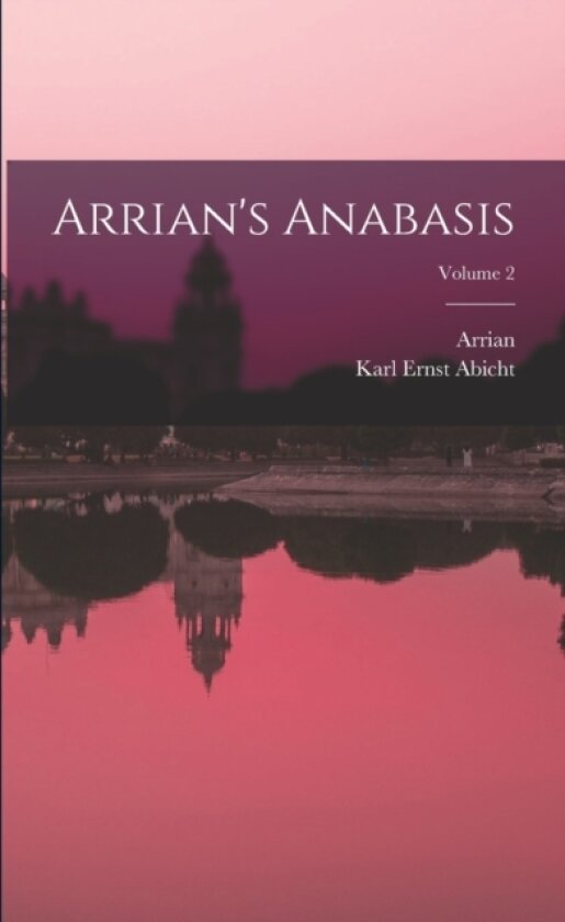 Arrian's Anabasis; Volume 2 av Arrian, Karl Ernst Abicht (Paperback)