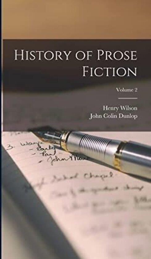 History of Prose Fiction; Volume 2 av John Colin Dunlop, Henry Wilson (Hardcover)