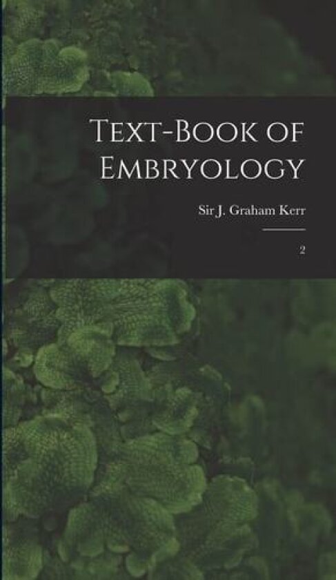 Text-book of Embryology av J Graham Kerr (Hardcover)