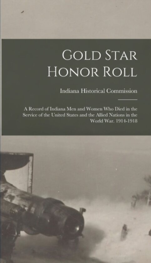 Gold Star Honor Roll av Indiana Historical Commission (Hardcover)