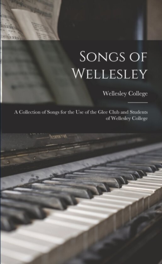 Songs of Wellesley av Wellesley College (Paperback)
