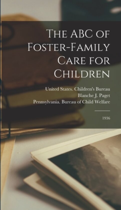 The ABC of Foster-family Care for Children av Blanche J Paget (Hardcover)