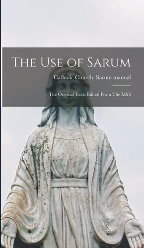 The use of Sarum av Catholic Church Sarum Manual (Hardcover)
