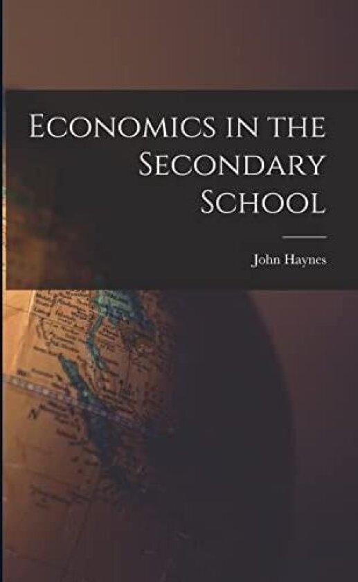 Economics in the Secondary School av John Haynes (Paperback)