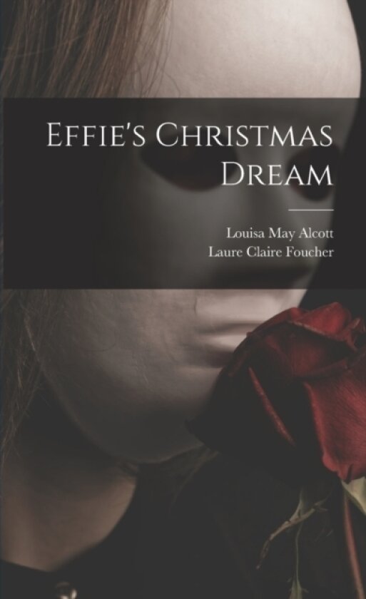 Effie's Christmas Dream av Louisa May Alcott (Paperback)