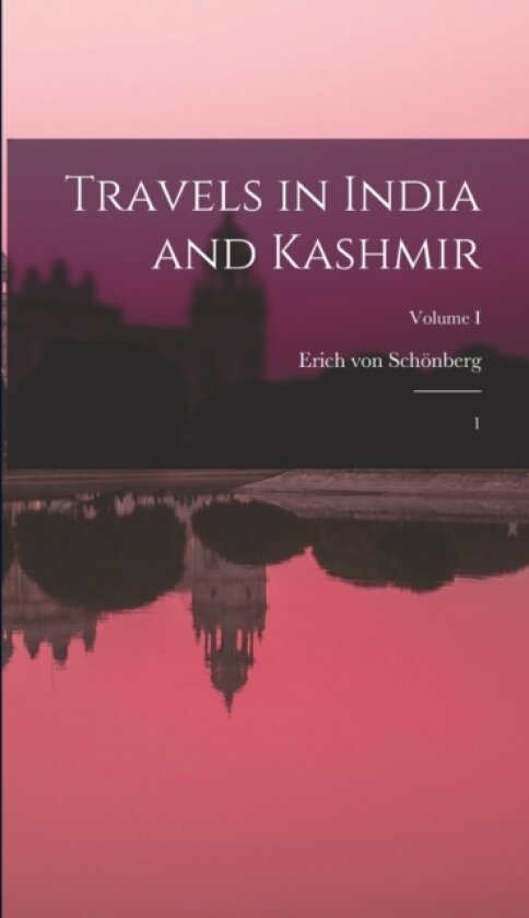 Travels in India and Kashmir av Erich Von Schonberg (Hardcover)