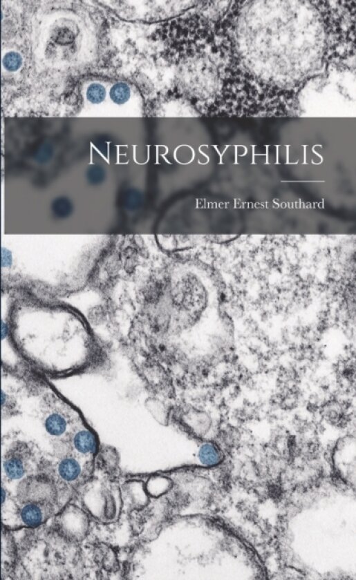 Neurosyphilis av Elmer Ernest Southard (Paperback)