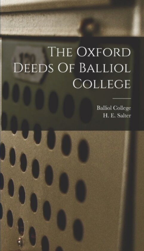 The Oxford Deeds Of Balliol College av Balliol College, H E 1863- Salter (Hardcover)