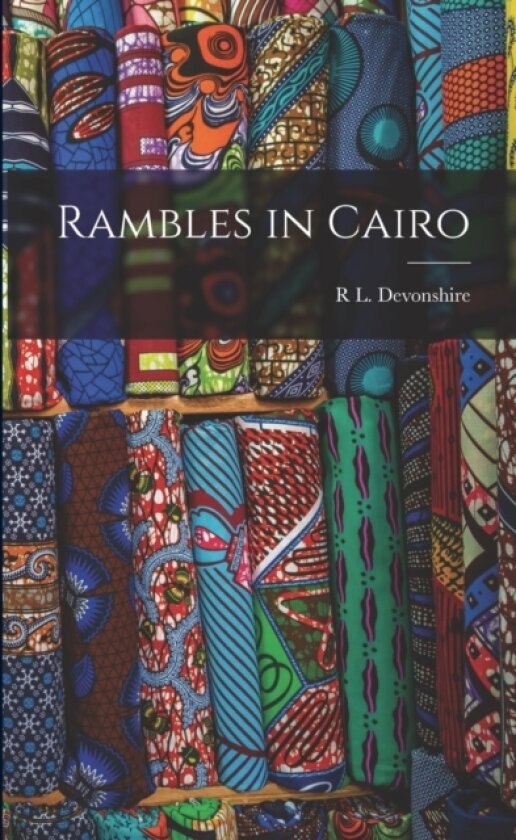Rambles in Cairo av R L Devonshire (Paperback)