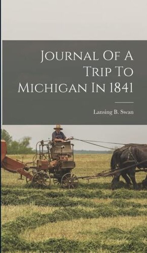 Journal Of A Trip To Michigan In 1841 av Lansing B Swan (Hardcover)