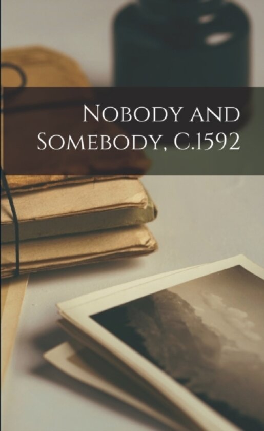 Nobody and Somebody, C.1592 av Anonymous (Paperback)