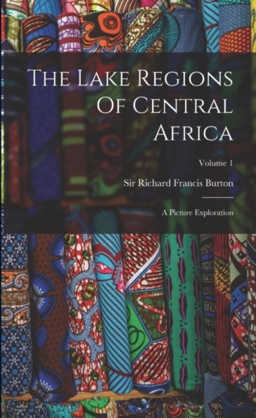 The Lake Regions Of Central Africa av Sir Richard Francis Burton (Paperback)