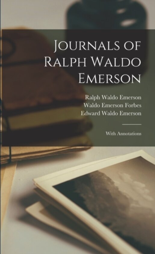 Journals of Ralph Waldo Emerson av Ralph Waldo Emerson, Edward Waldo Emerson, Waldo Emerson Forbes (Paperback)