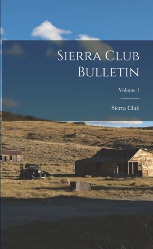 Sierra Club Bulletin; Volume 1 av Sierra Club (Paperback)