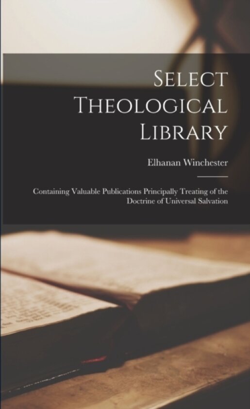 Select Theological Library av Elhanan Winchester (Paperback)