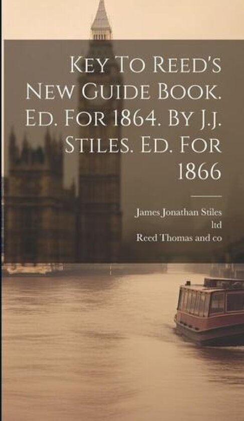 Key To Reed's New Guide Book. Ed. For 1864. By J.j. Stiles. Ed. For 1866 av Ltd (Hardcover)