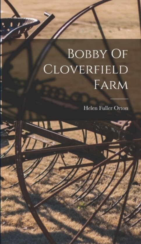 Bobby Of Cloverfield Farm av Helen Fuller Orton (Hardcover)