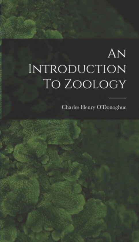 An Introduction To Zoology av Charles Henry O'Donoghue (Hardcover)